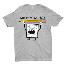 Load image into Gallery viewer, Me Hoy Minoy T-shirt