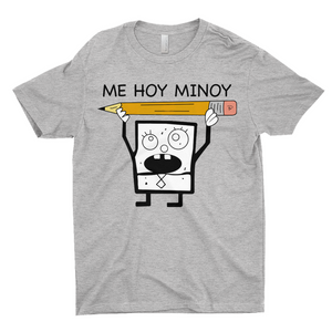 Me Hoy Minoy T-shirt