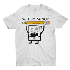 Me Hoy Minoy T-shirt
