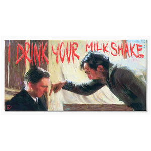 There Will Be Blood Canvas Print "I Drink Your Milkshake"