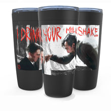 Load image into Gallery viewer, There Will Be Blood Viking Tumbler &quot;I Drink Your Milkshake&quot;